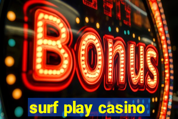 surf play casino